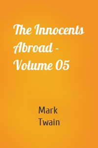 The Innocents Abroad - Volume 05
