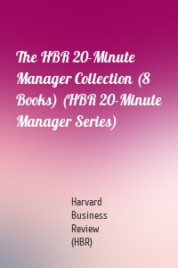 The HBR 20-Minute Manager Collection (8 Books) (HBR 20-Minute Manager Series)