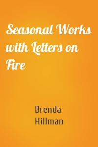 Seasonal Works with Letters on Fire