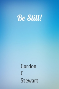 Be Still!