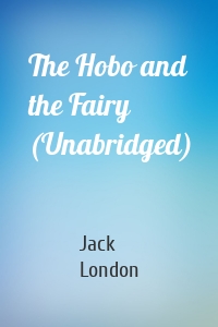 The Hobo and the Fairy (Unabridged)