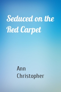 Seduced on the Red Carpet
