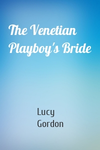 The Venetian Playboy's Bride