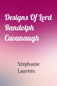 Designs Of Lord Randolph Cavanaugh