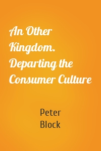 An Other Kingdom. Departing the Consumer Culture