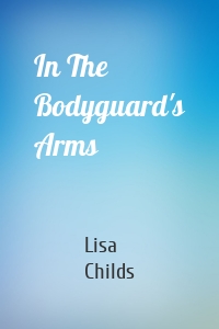 In The Bodyguard's Arms
