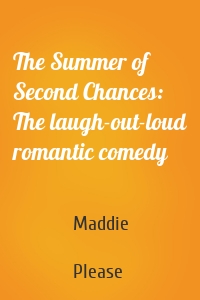 The Summer of Second Chances: The laugh-out-loud romantic comedy