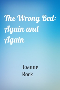 The Wrong Bed: Again and Again