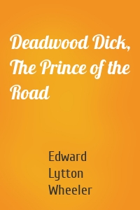 Deadwood Dick, The Prince of the Road