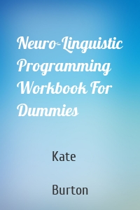 Neuro-Linguistic Programming Workbook For Dummies