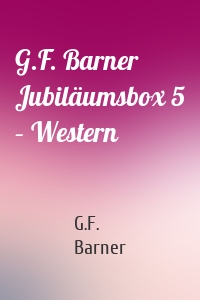 G.F. Barner Jubiläumsbox 5 – Western