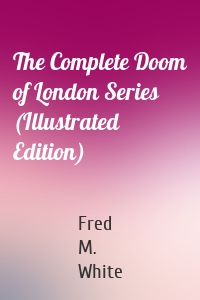 The Complete Doom of London Series (Illustrated Edition)