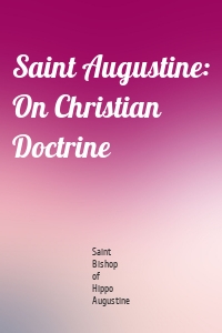 Saint Augustine: On Christian Doctrine
