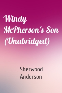 Windy McPherson's Son (Unabridged)