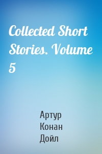 Collected Short Stories. Volume 5