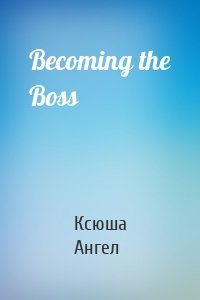 Becoming the Boss
