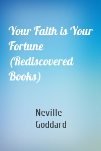 Your Faith is Your Fortune (Rediscovered Books)