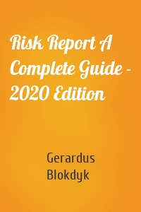 Risk Report A Complete Guide - 2020 Edition