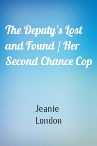 The Deputy's Lost and Found / Her Second Chance Cop