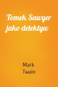 Tomek Sawyer jako detektyw
