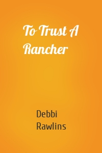 To Trust A Rancher