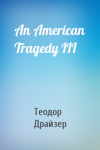An American Tragedy III