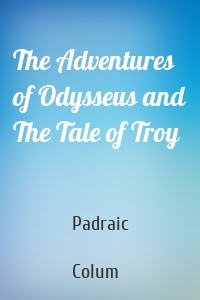 The Adventures of Odysseus and The Tale of Troy