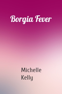 Borgia Fever