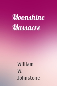 Moonshine Massacre