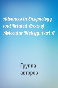 Advances in Enzymology and Related Areas of Molecular Biology, Part A