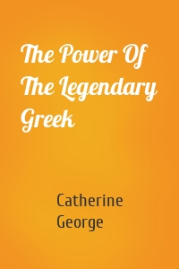 The Power Of The Legendary Greek