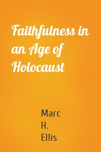 Faithfulness in an Age of Holocaust