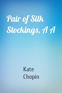 Pair of Silk Stockings, A A