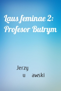 Laus feminae 2: Profesor Butrym