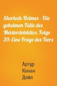 Sherlock Holmes - Die geheimen Fälle des Meisterdetektivs, Folge 39: Eine Frage des Teers