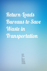 Return-Loads Bureaus to Save Waste in Transportation