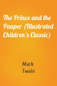 The Prince and the Pauper (Illustrated Children's Classic)