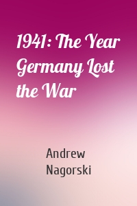 1941: The Year Germany Lost the War