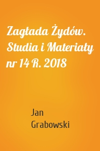 Zagłada Żydów. Studia i Materiały nr 14 R. 2018