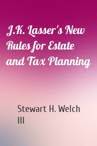 J.K. Lasser's New Rules for Estate and Tax Planning