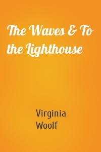 The Waves & To the Lighthouse