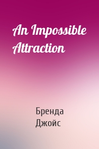 An Impossible Attraction
