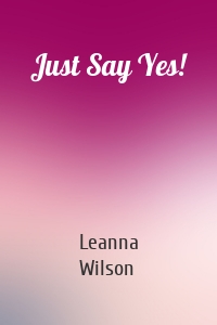 Just Say Yes!