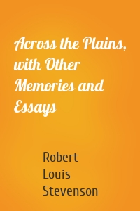Across the Plains, with Other Memories and Essays