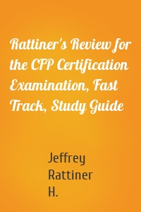 Rattiner's Review for the CFP Certification Examination, Fast Track, Study Guide