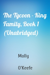 The Tycoon - King Family, Book 1 (Unabridged)
