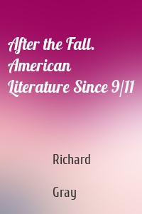 After the Fall. American Literature Since 9/11