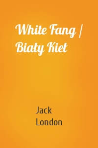 White Fang / Biały Kieł