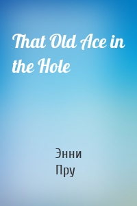 That Old Ace in the Hole