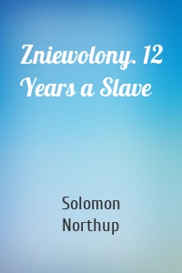 Zniewolony. 12 Years a Slave